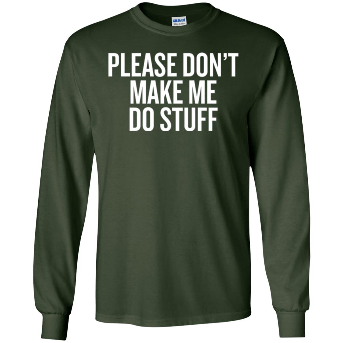 Funny T-shirt Please Don_t Make Me Do Stuff Forest Green