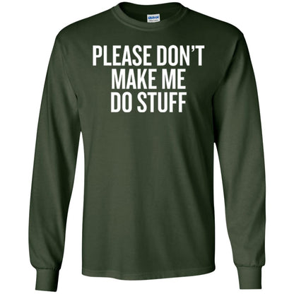 Funny T-shirt Please Don_t Make Me Do Stuff Forest Green