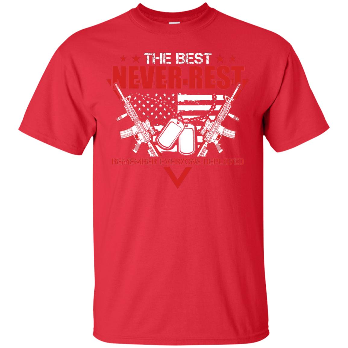 The Best Never Rest Remember Everyone Deployed Military Shirt Red