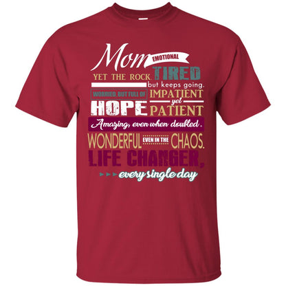Mom Emotional Yet The Rock Tired But Keeps Going Worried But Full Of Impatient Yet Hpoe Patient Amazing Even When Doubled Mommy Shirt Cardinal