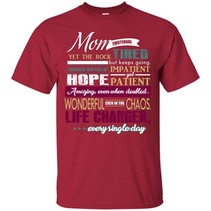 Mom Emotional Yet The Rock  Tired But Keeps Going Worried But Full Of Impatient Yet Hpoe Patient Amazing Even When Doubled Mommy ShirtG200 Gildan Ultra Cotton T-Shirt