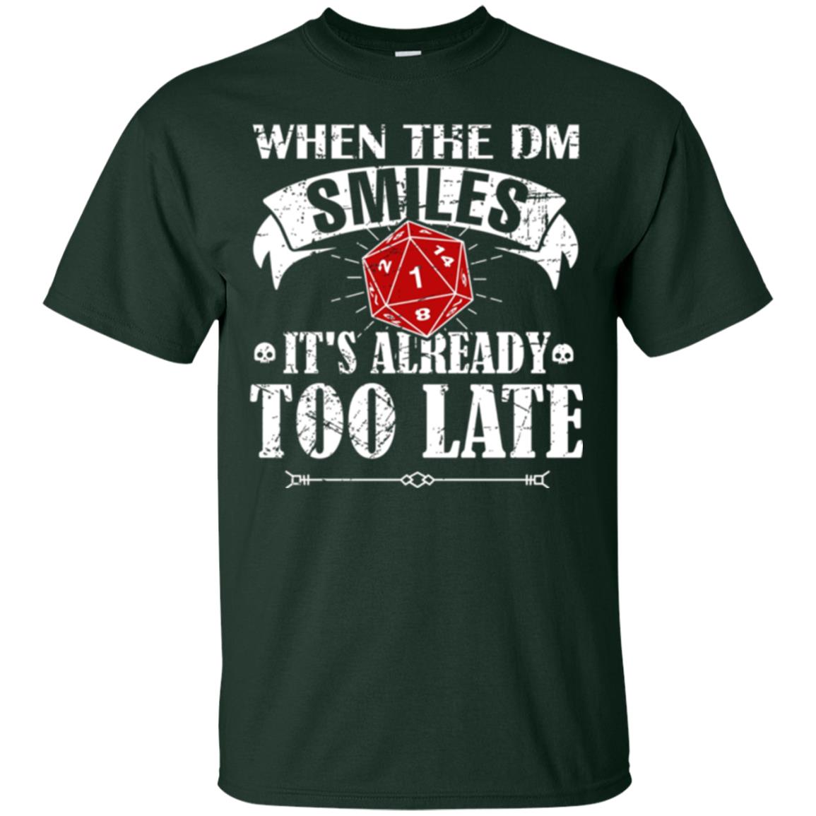 When Dungeon Smiles It_s Too Late T-shirt Forest Green
