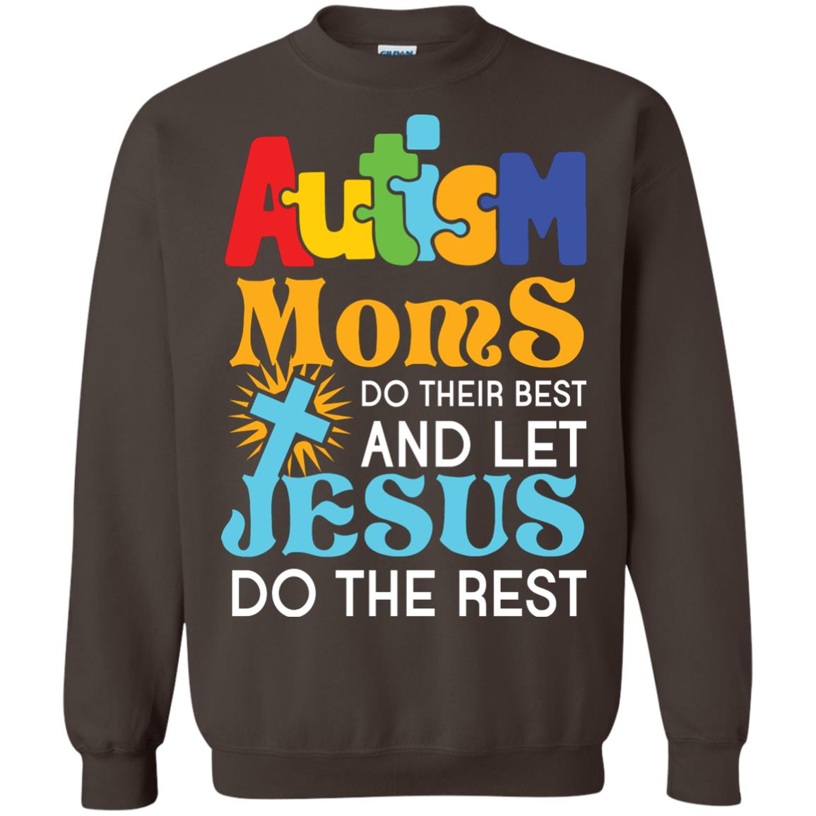 Autism Moms Do Their Best And Let Jesus Do The Rest Autism Mom T-shirt Dark Chocolate