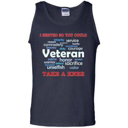 I Served So You Could Take A Knee Veteran Sacrifice T-shirt Navy