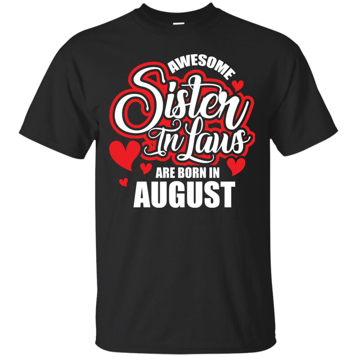 August T-shirt Awesome Sister In Laws Are Born In August Black