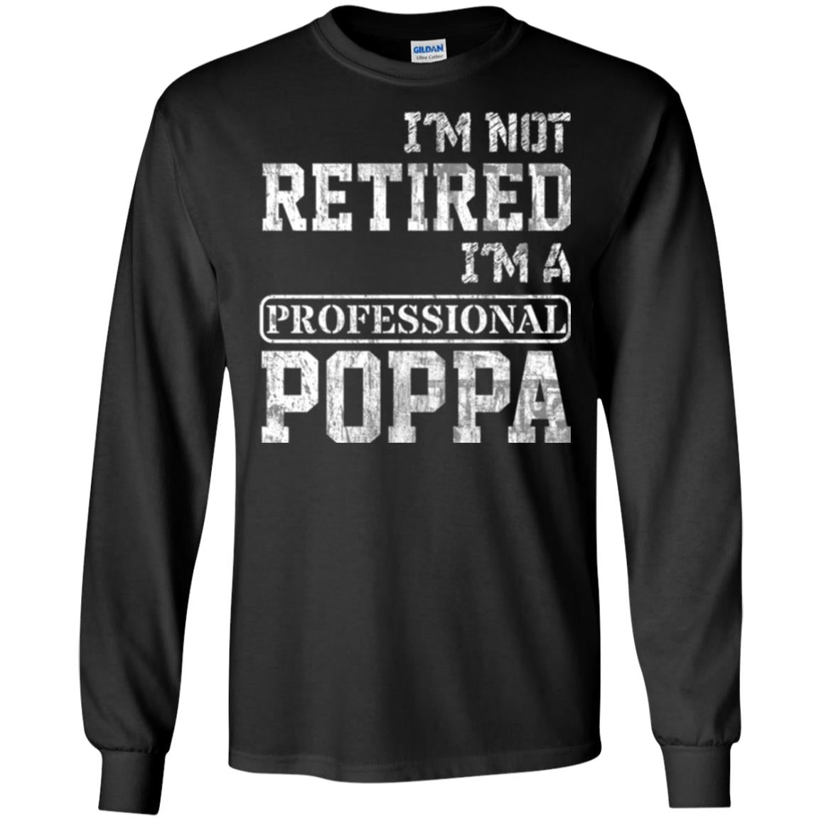 Papa T-shirt I_m Not Retired I_m A Professional Poppa Black