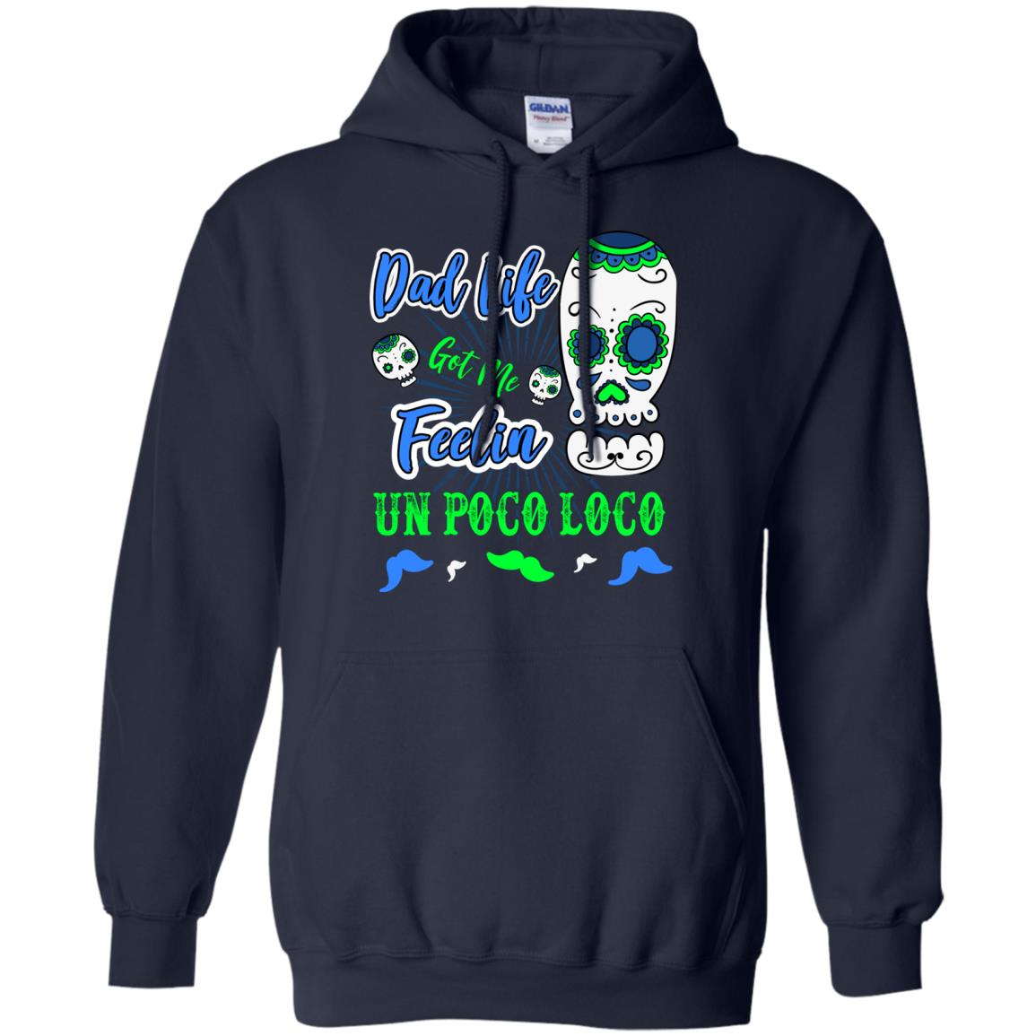Dad Life Got Me Feelin Un Poco Loco Cinco De Mayo Daddy Shirt Navy