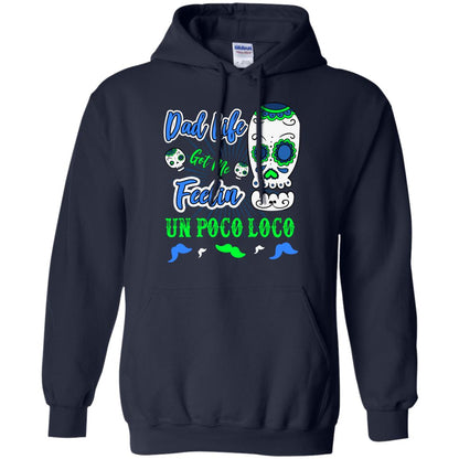 Dad Life Got Me Feelin Un Poco Loco Cinco De Mayo Daddy Shirt Navy