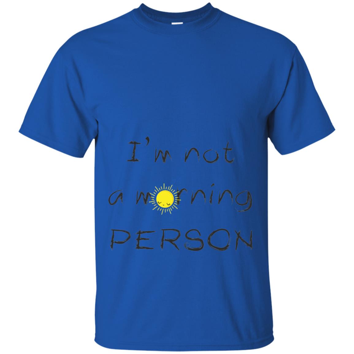 I Am Not A Morning Person T-shirt Royal