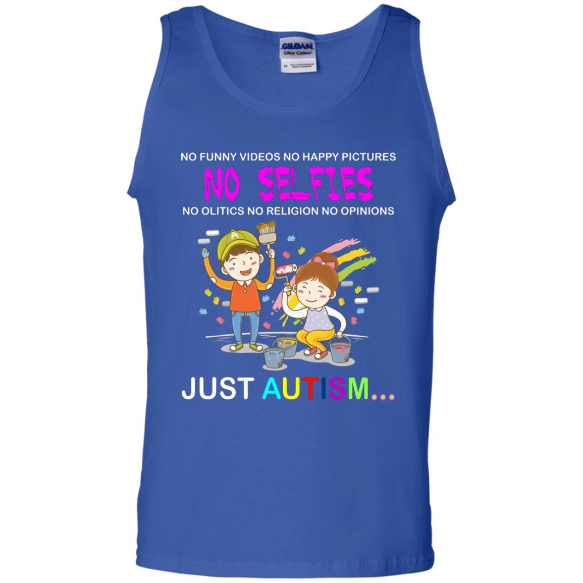 No Funny Video No Happy Pictures No Olitics No Religion No Opinions Just Autism Shirt Royal