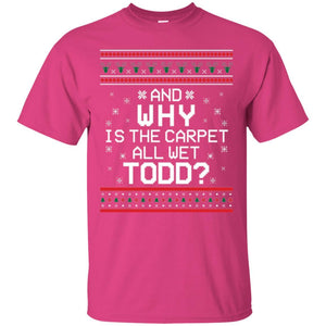 Christmas T-shirt And Why Is The Carpet All Wet Todd