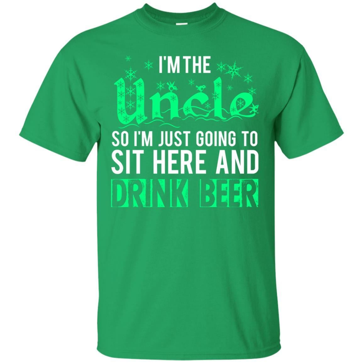 Uncle T-shirt I'm Just Going To Sit Here And Drink Beer Irish Green