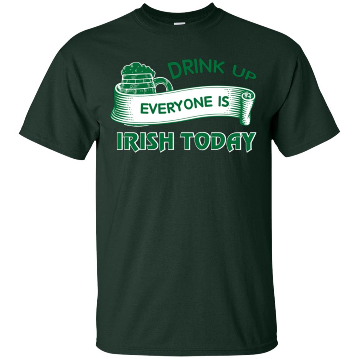 Saint Patrick's Day T-shirt Drink Up Everyone Is Irish Today Forest