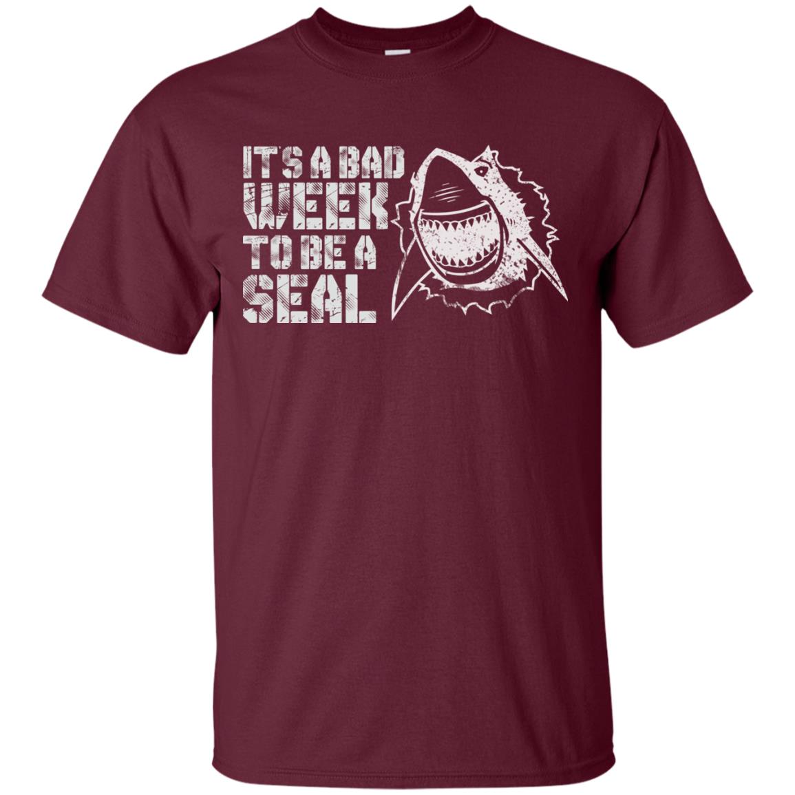 It_s A Bad Week To Be A Seal Shirt Maroon