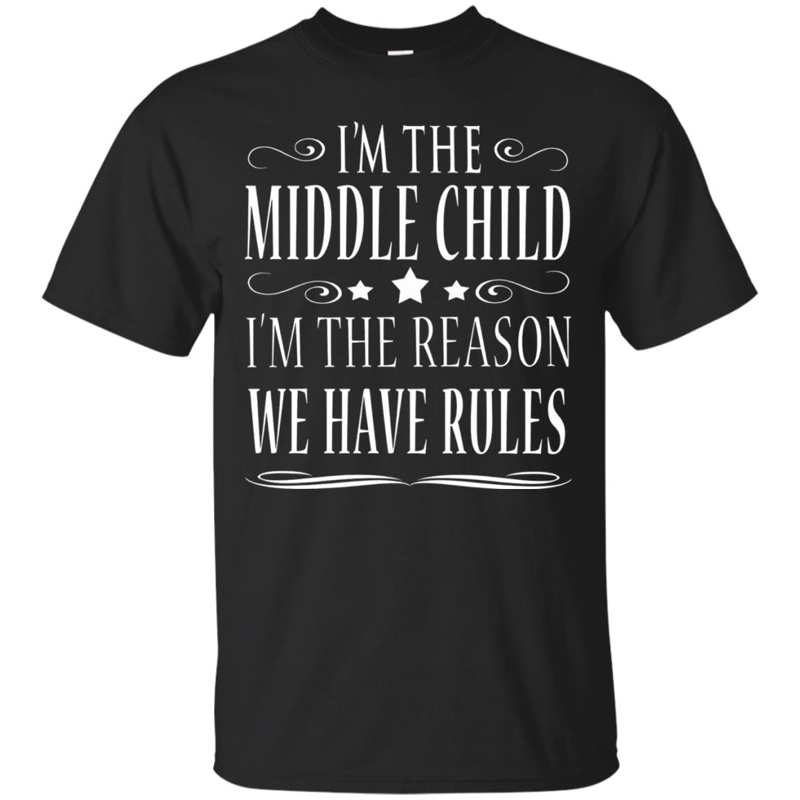 I_m The Middle Child I_m The Reason We Have Rules T-shirt Black