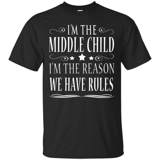 I_m The Middle Child I_m The Reason We Have Rules T-shirt Black