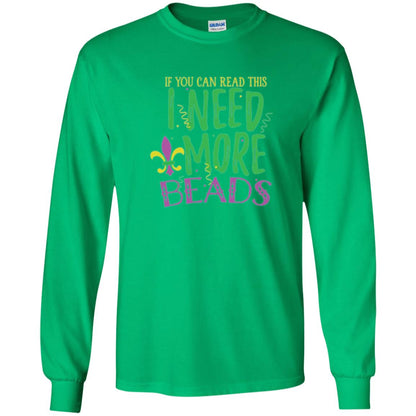 Mardi Gras T-shirt If You Can Read This I Need More Beads Irish Green