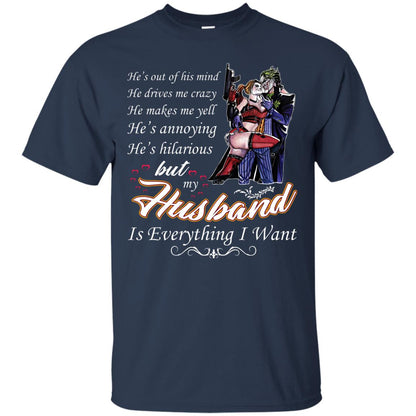 He Is Out Of His Mind He Drives Me Crazy He Makes Me Yell He’s Annoying He’s Hilarious But My Husband Is Everything I Want Navy