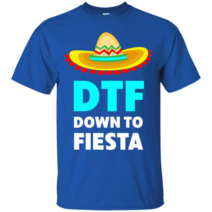 Down To Fiesta Dtf Funny Cinco De Mayo T-shirt Royal