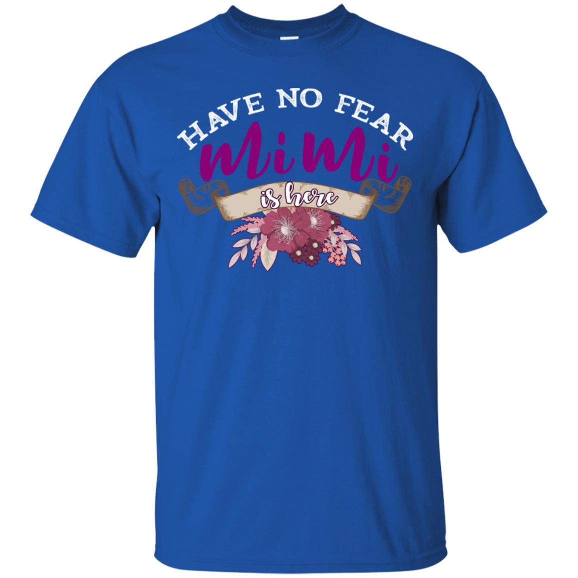 Have No Fear Mimi Is Hear Grandma Grandmom Mommy Gift Shirt Royal
