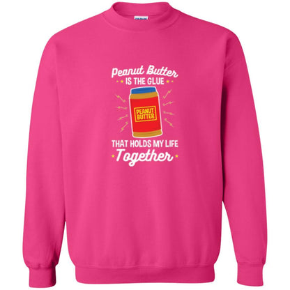 Peanut Butter Is The Glue That Holds My Life Together T-shirt Heliconia