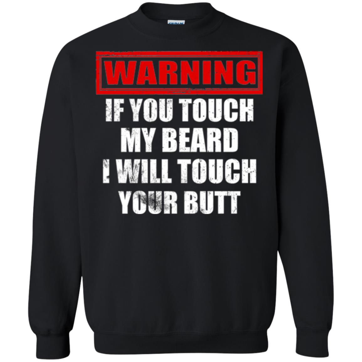 If You Touch My Beard I Will Touch Your Butt T-shirt Black