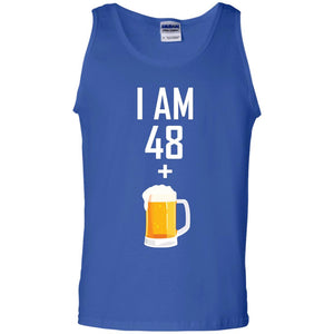 I Am 48 Plus 1 Beer 49th Birthday T-shirtG220 Gildan 100% Cotton Tank Top