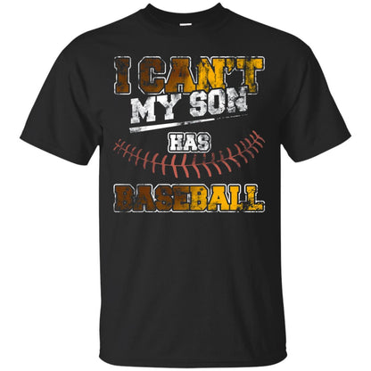 Baseball Mom Dad Shirt I Cant My Son Has Baseball Black
