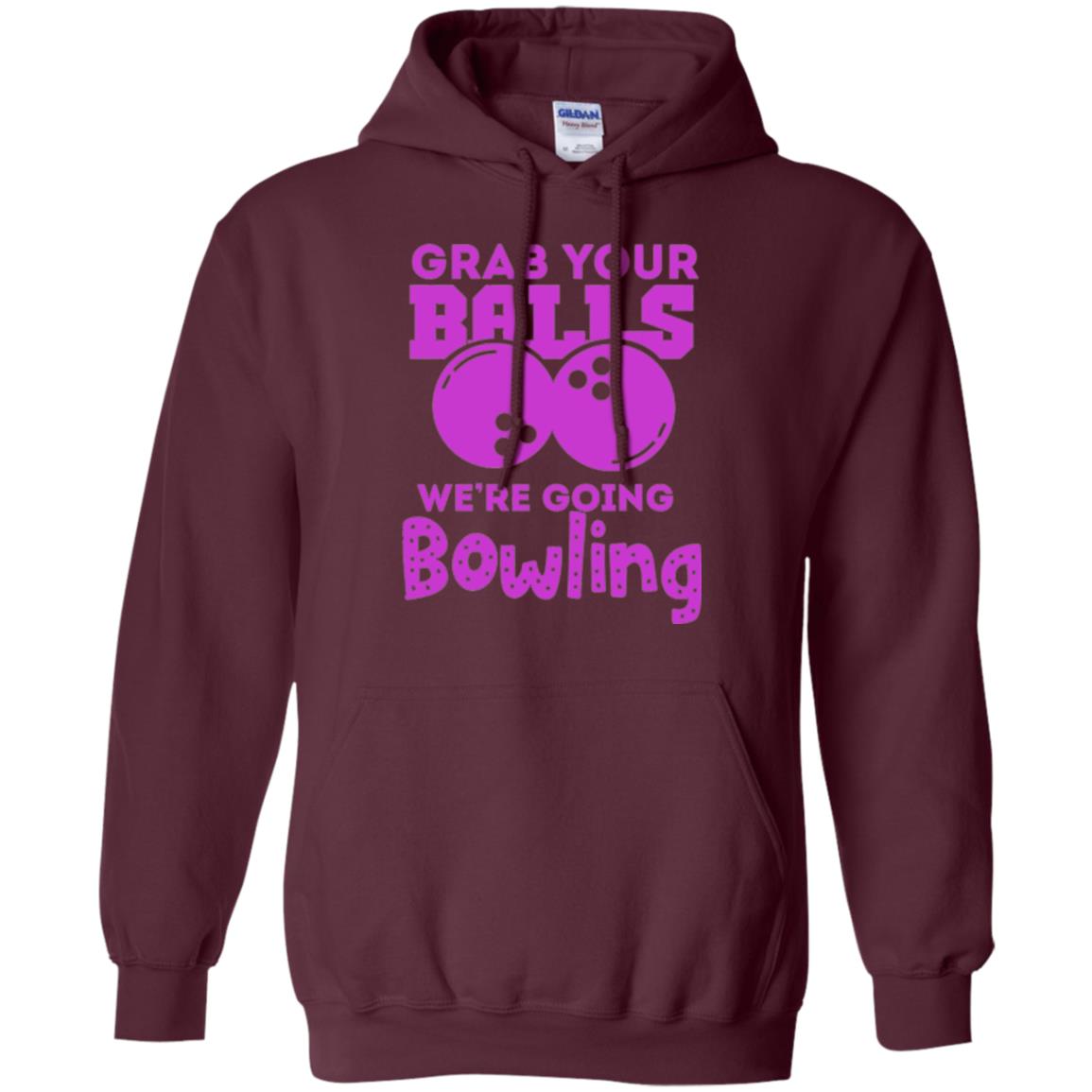 Funny Bowler T-shirt Grab Your Balls We_re Going Bowling Maroon