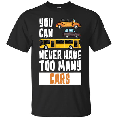 You Can Never Have Too Many Cars Shirt Black