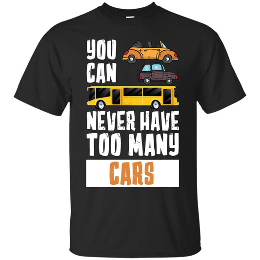 You Can Never Have Too Many Cars Shirt Black