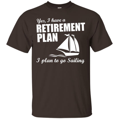 I Have A Retirement Plan I Plan To Go Sailing T-shirt Dark Chocolate