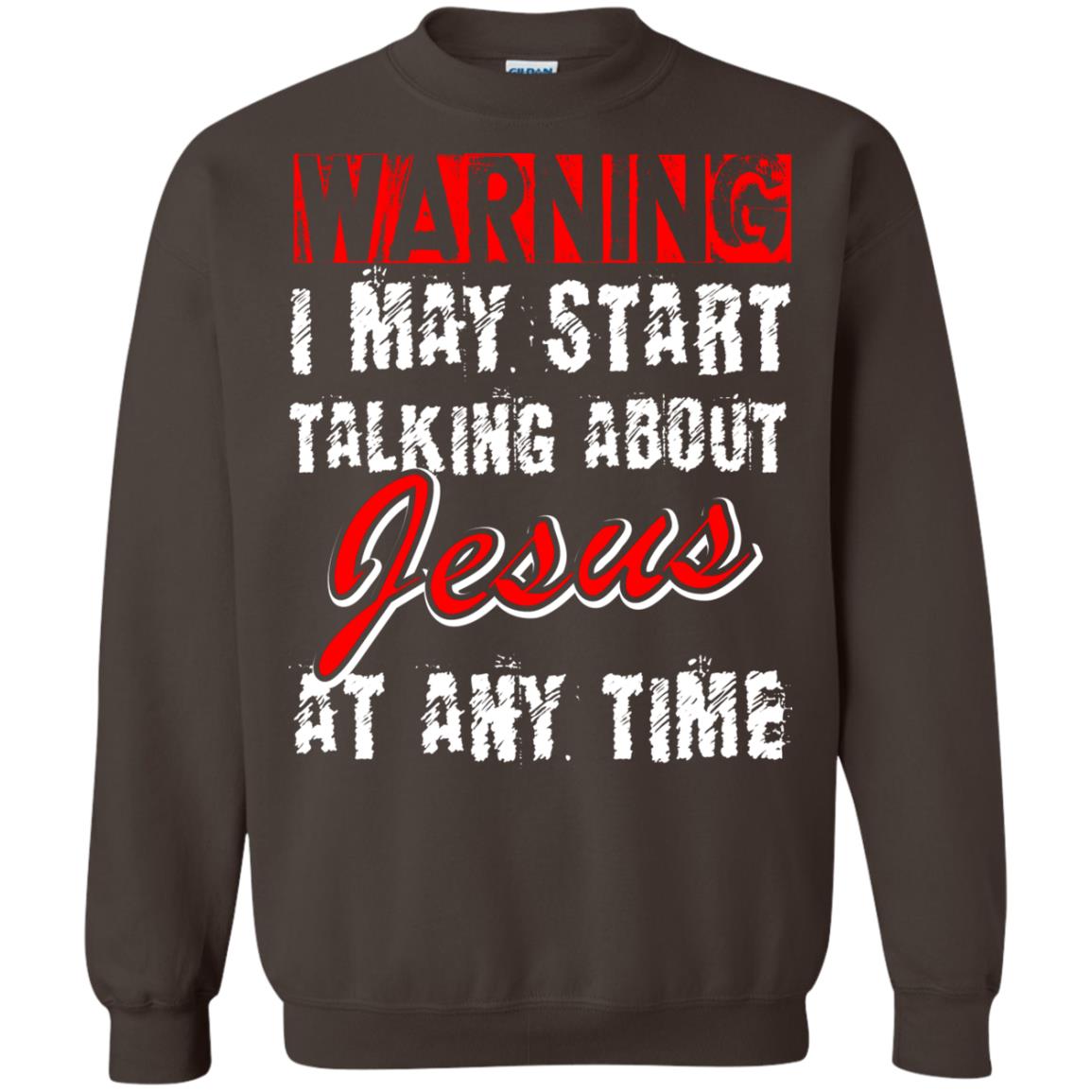 Christian T-shirt Warning I May Start Talking About Jesus At Any Time Dark Chocolate
