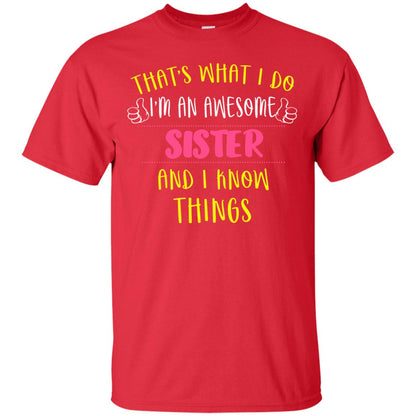 That's What I Do I'm An Awesome Sister And I Know Things Sister Shirt Red