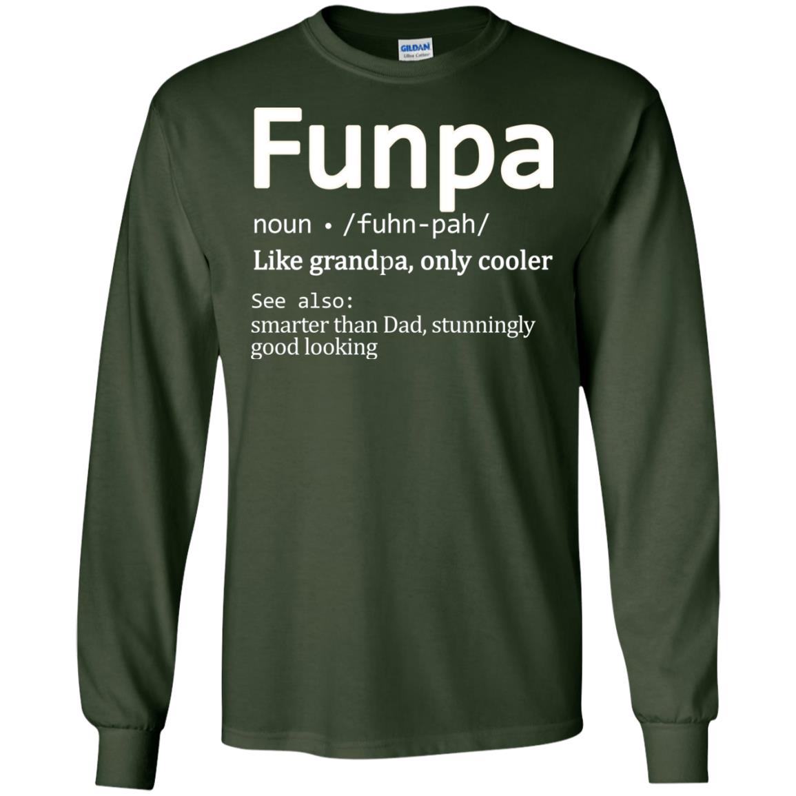 Funpa Definition Like Grandpa Only Cooler Smarter Than Dad Stunningly Good Looking Forest Green