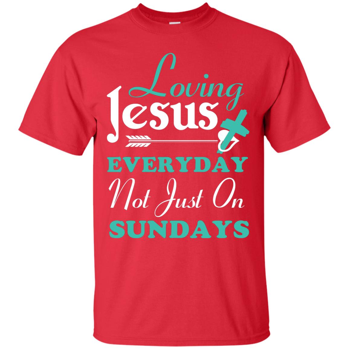 Loving Jesus Everyday Not Just On Sundays Christian T-shirt Red