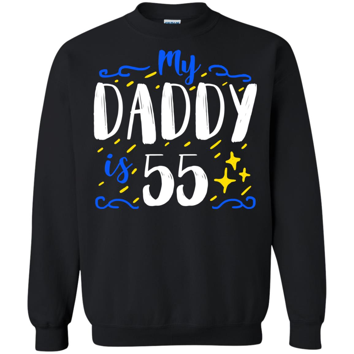 My Daddy Is 55 55th Birthday Daddy Shirt For Sons Or DaughtersG180 Gildan Crewneck Pullover Sweatshirt 8 oz.