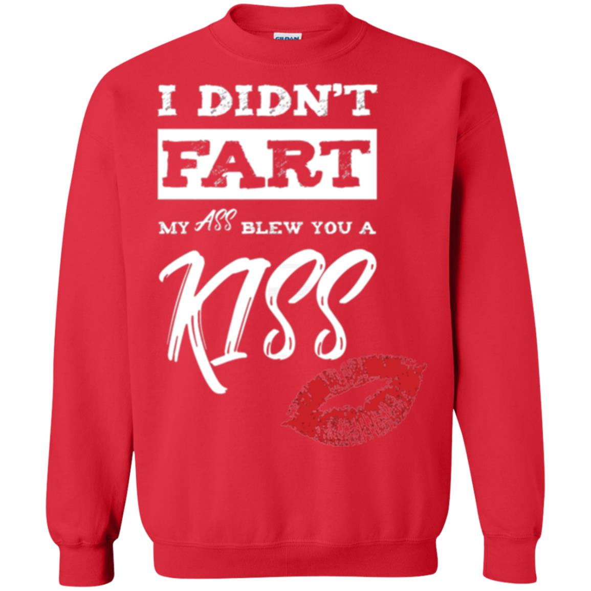 Funny Kiss T-shirt I Didn_t Fart My Ass Blew You A Kiss Red
