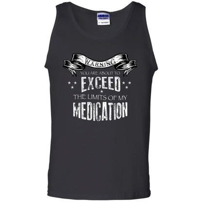 Warning You Are About To Exceed The Limits Of My Medication Shirt Black