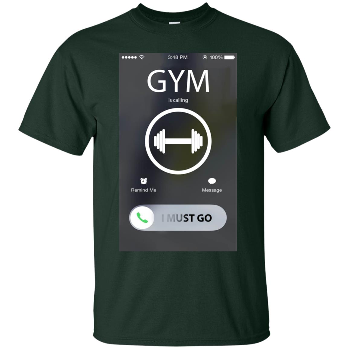Gym Is Calling I Must Go Workout T-shirt For Gymer Forest