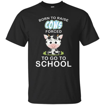Born To Raise Cows Forced To Go To School Shirt Black
