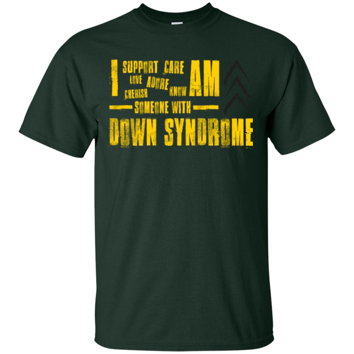 I Support Love Adore Know Care Cherish Am Someone With Down Syndrome T-shirt Forest