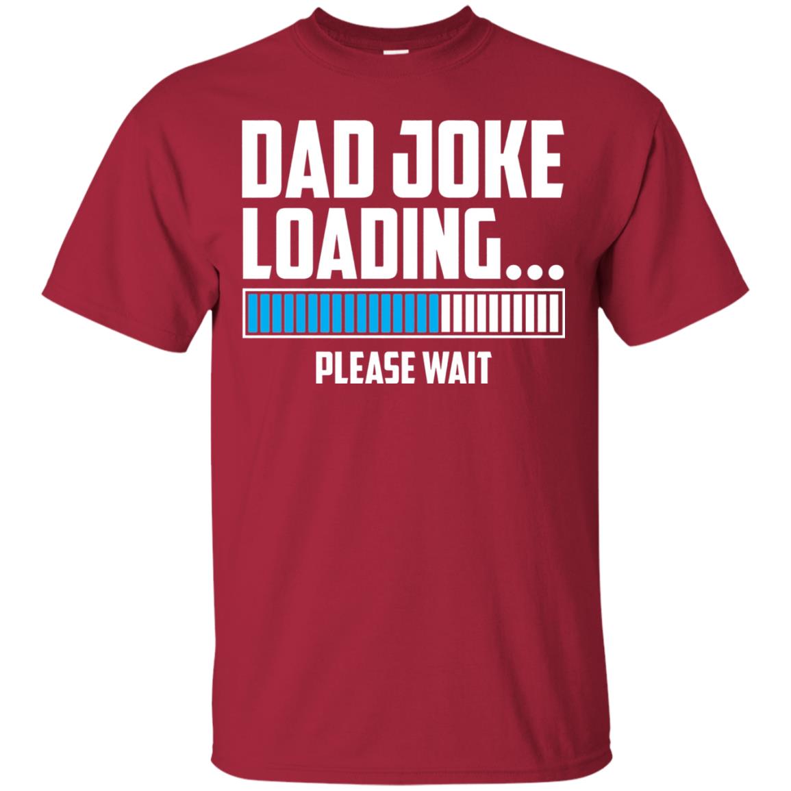 Dad Joke Loading Please Wait T-shirt Cardinal