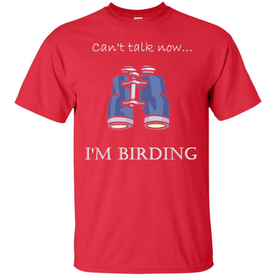 Can_t Talk Now I_m Birding Bird-watching T-shirt Red