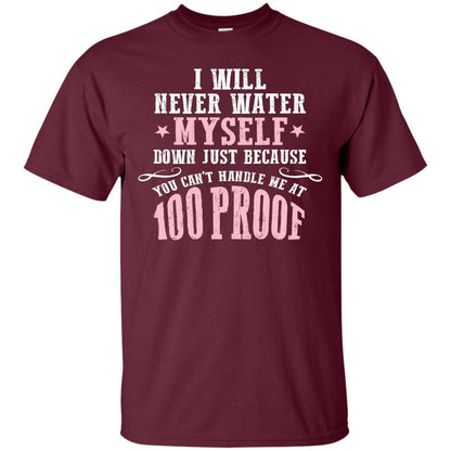 I Will Never Water Myself Down T-shirt Maroon