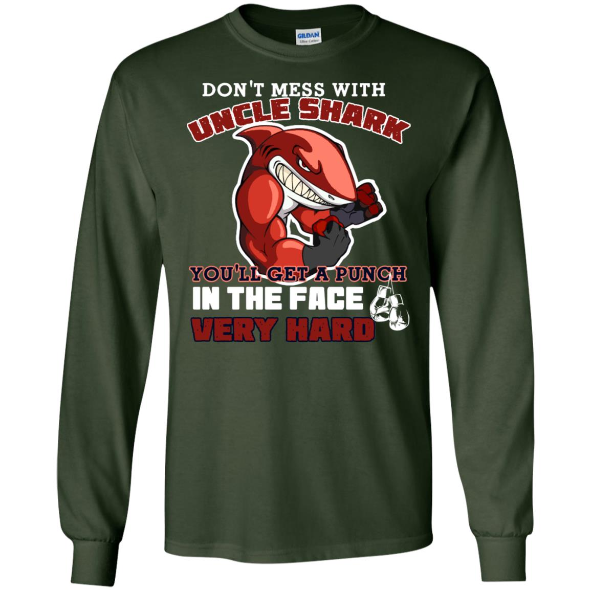 Don't Mess With Uncle Shark You'll Get A Punch In The Face Very Hard Family Shark Shirt Forest Green