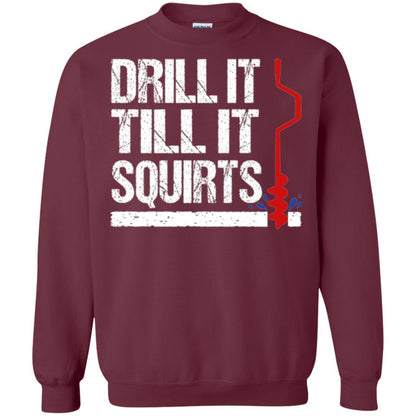 Ice Fishing T-shirt Drill It Till It Squirts Maroon