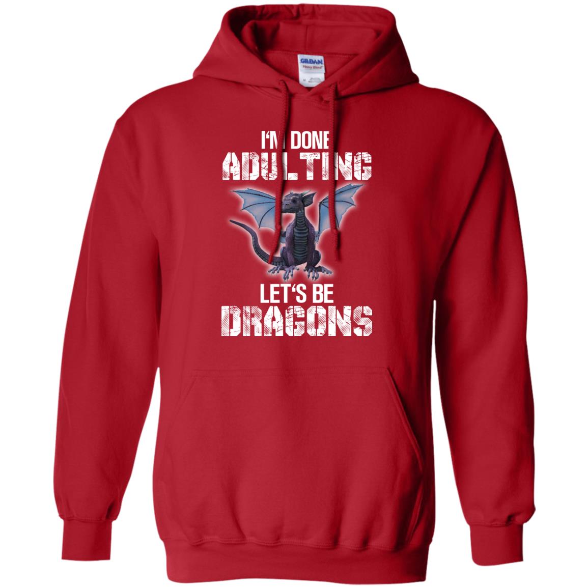 I_m Done Adulting Let_s Be Dragons Dragon Lover T-shirt Red