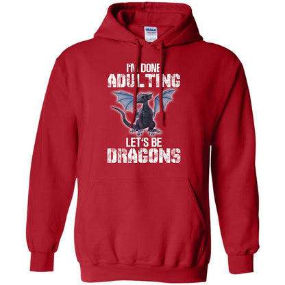 I_m Done Adulting Let_s Be Dragons Dragon Lover T-shirt Red