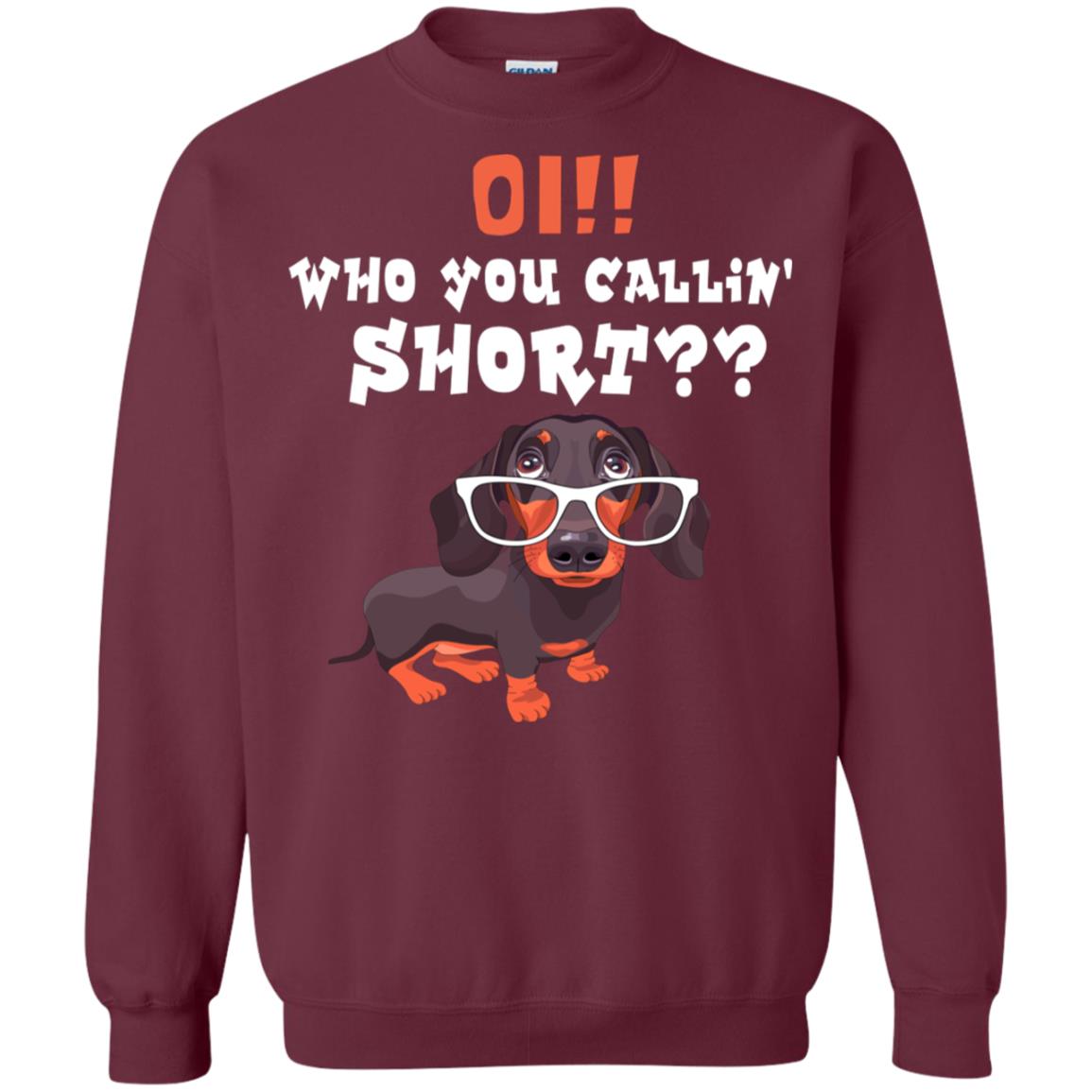 Oi Who You Calling Short Dachshund Gift Shirt Maroon